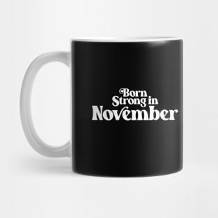 Born Strong in November - Birth Month (2) - Birthday Mug